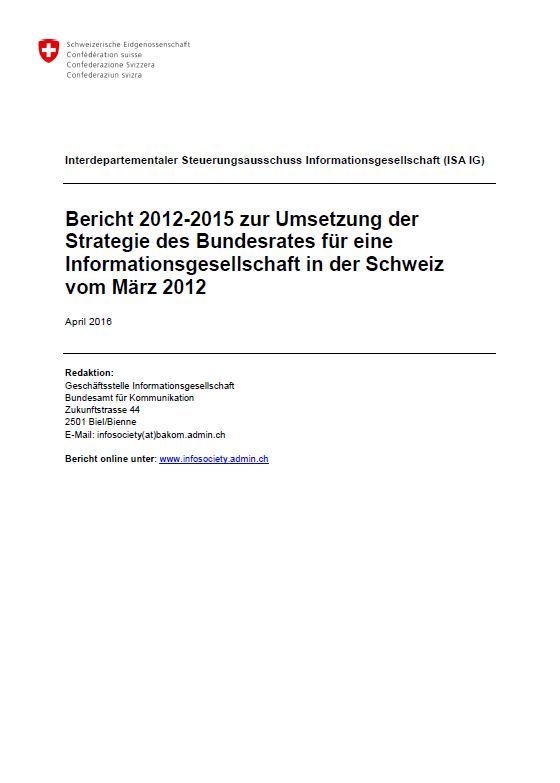 Bericht 2012-2015 zur Umsetzung der Strategie des Bundesrates für eine Informationsgeseelschaft in der Schweiz